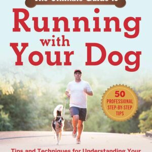 The Ultimate Guide to Running with Your Dog: Tips and Techniques for Understanding Your Canine's Fitness and Running Temperament  71VqXho3TqL_SL1500_